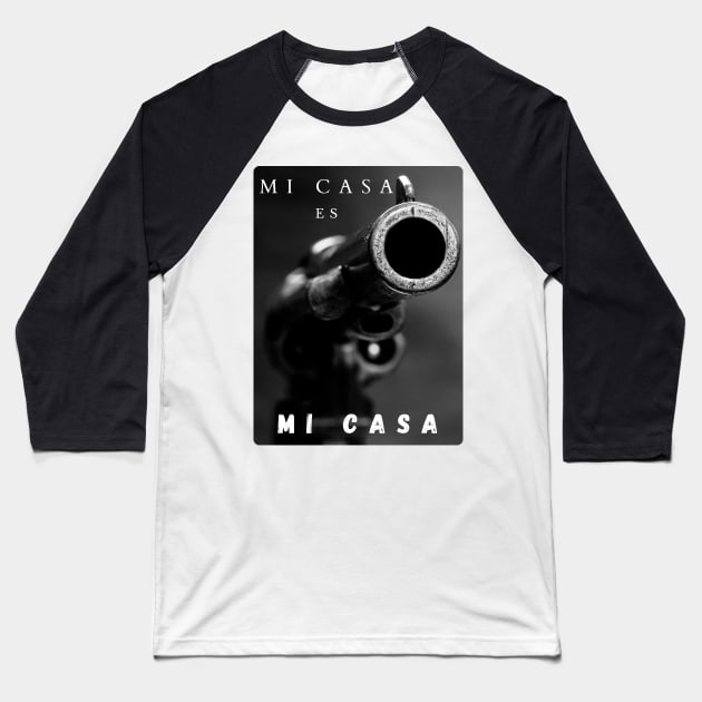 Mi Casa Es Mi Casa Baseball T-Shirt by Humoratologist